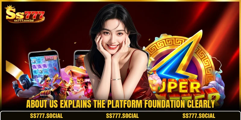 About us explains the platform foundation clearly About us explains the platform foundation clearly
