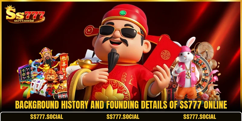 Background history and founding details of SS777 online