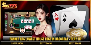 Banker Has Lowest House Edge In Baccarat - Play Tip