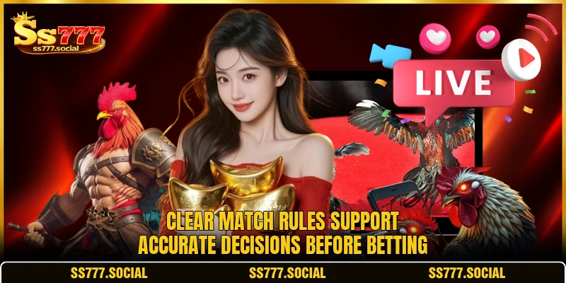 Clear match rules support accurate decisions before betting Clear match rules support accurate decisions before betting