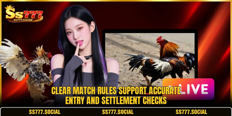 Clear match rules support accurate entry and settlement checks Clear match rules support accurate entry and settlement checks
