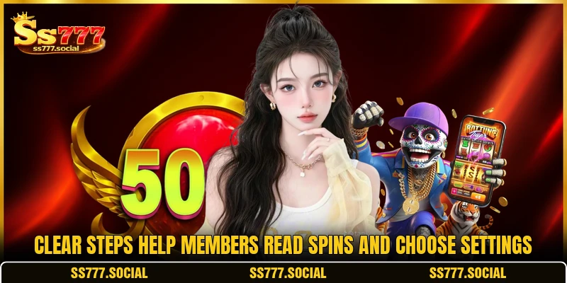 Clear steps help members read spins and choose settings
