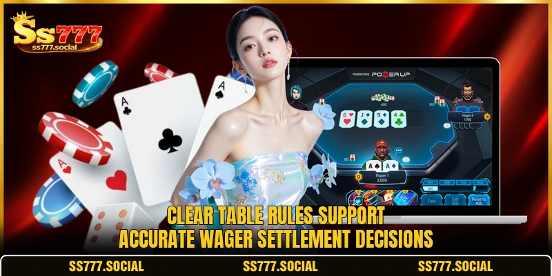 Clear table rules support accurate wager settlement decisions