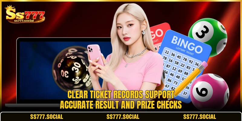 Clear ticket records support accurate result and prize checks Clear ticket records support accurate result and prize checks