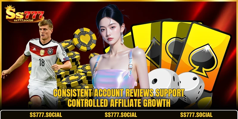 Consistent account reviews support controlled affiliate growth