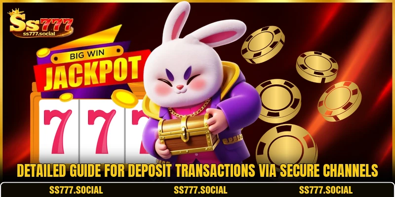 Detailed guide for deposit transactions via secure channels