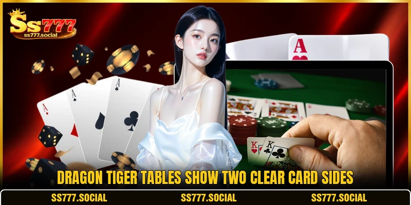 Dragon Tiger tables show two clear card sides Dragon Tiger tables show two clear card sides
