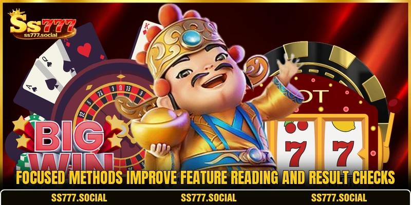 Focused methods improve feature reading and result checks Focused methods improve feature reading and result checks