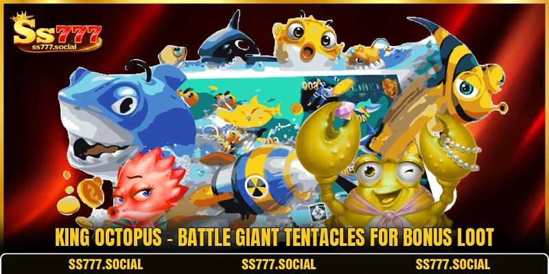King Octopus - Battle Giant Tentacles For Bonus Loot