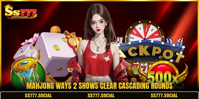 Mahjong Ways 2 shows clear cascading rounds