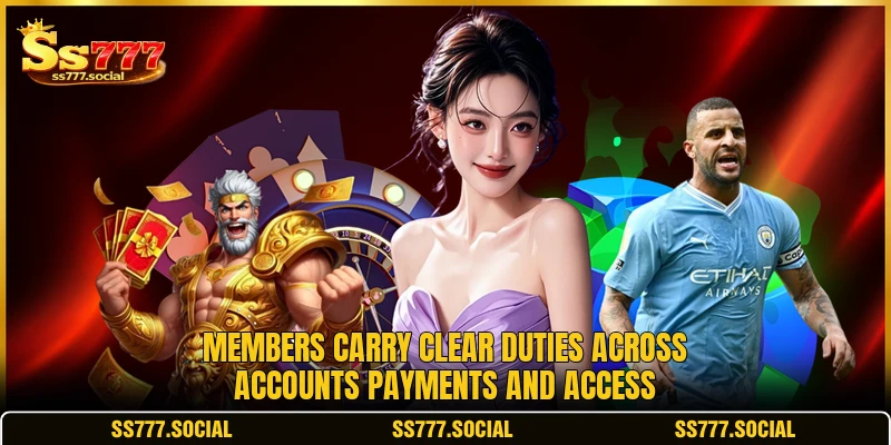 Members carry clear duties across accounts payments and access Members carry clear duties across accounts payments and access