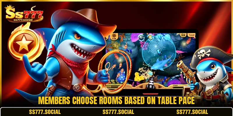 Members choose rooms based on table pace Members choose rooms based on table pace