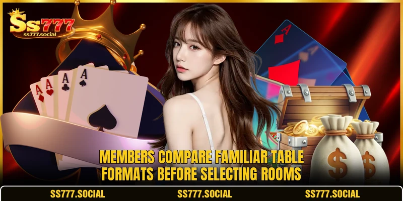 Members compare familiar table formats before selecting rooms Members compare familiar table formats before selecting rooms