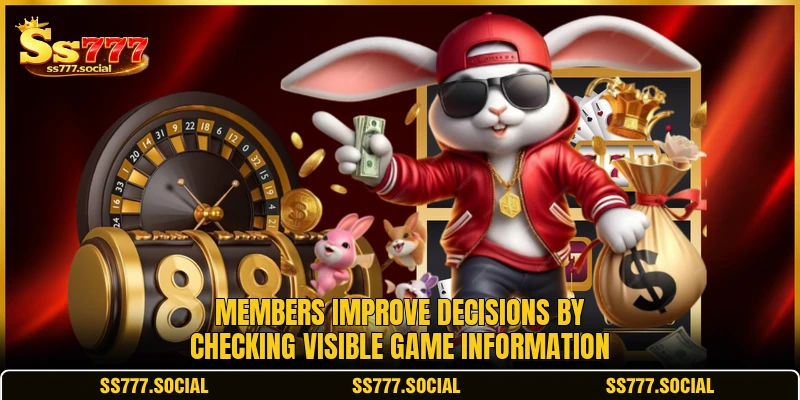 Members improve decisions by checking visible game information Members improve decisions by checking visible game information