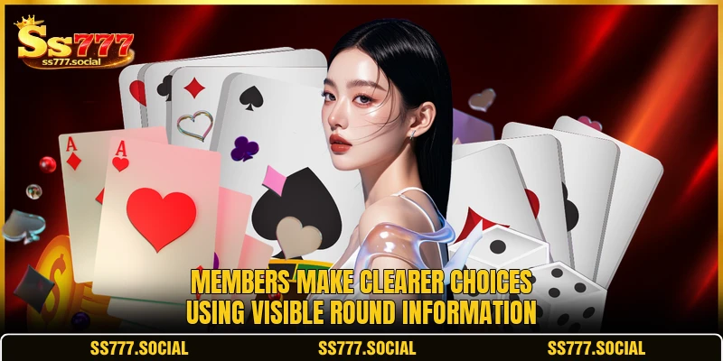 Members make clearer choices using visible round information