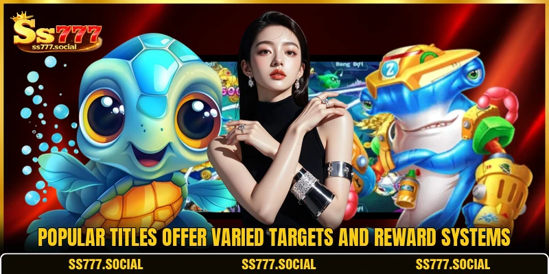 Popular titles offer varied targets and reward systems