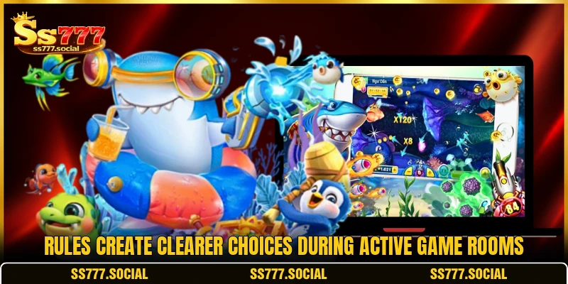 Rules create clearer choices during active game rooms Rules create clearer choices during active game rooms