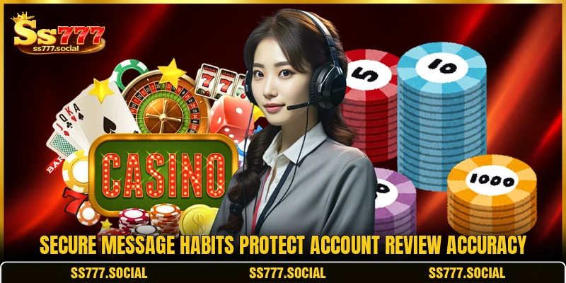 Secure message habits protect account review accuracy Secure message habits protect account review accuracy