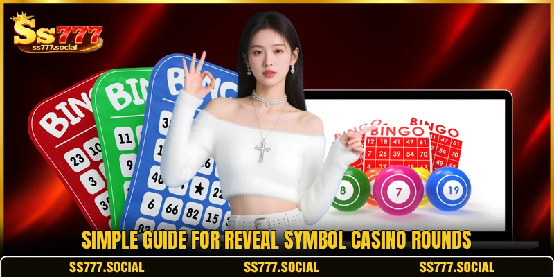 Simple guide for Reveal Symbol casino rounds Simple guide for Reveal Symbol casino rounds