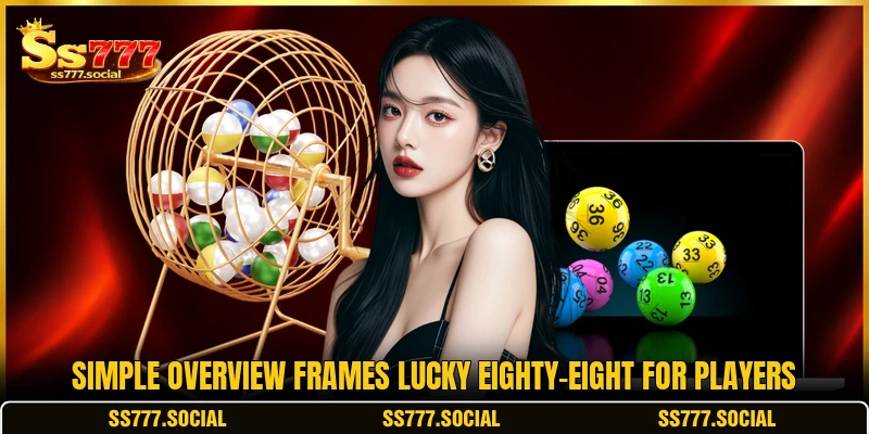 Simple overview frames Lucky Eighty-Eight for players