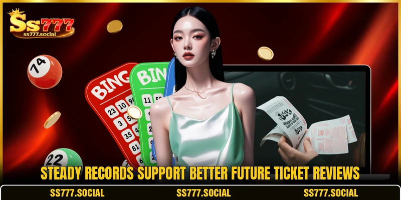 Steady records support better future ticket reviews Steady records support better future ticket reviews