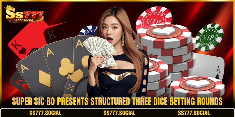 Super Sic Bo presents structured three dice betting rounds